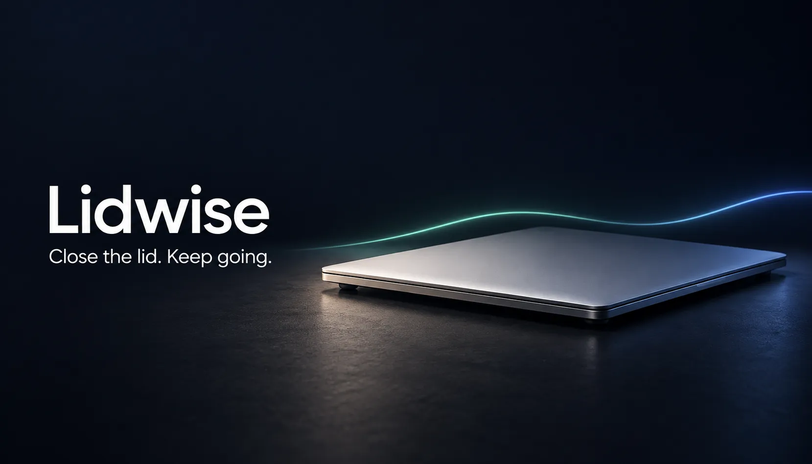 A closed silver laptop on a dark surface, with the Lidwise wordmark and the line “Close the lid. Keep going.”